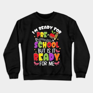Kids Funny Im Ready For Preschool First Day of School Boys Crewneck Sweatshirt